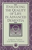 Enhancing the Quality of Life in Advanced Dementia by Ladislav Volicer, Lisa Bloom-Charette