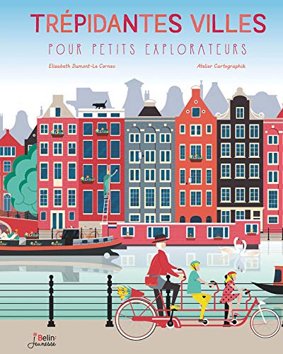 Trépidantes villes pour petits explorateurs (BEAU LIVRE DOCU) (French Edition) by Élisabeth Dumont-le Cornec