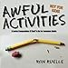 Awful Activities: A Jumbo Compendium Of Stuff To Do For Immature Adults by 