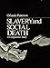 Slavery and Social Death