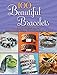 100 Beautiful Bracelets: Create Elegant Jewelry Using Beads, String, Charms, Leather, and more (Dover Jewelry and Metalwork) by 