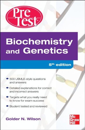 BIOCHEMISTRY AND GENETICS: PRETEST SELF-ASSESSMENT AND REVIEW