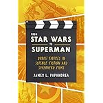From Star Wars to Superman: Christ Figures in Science Fiction and Superhero Films