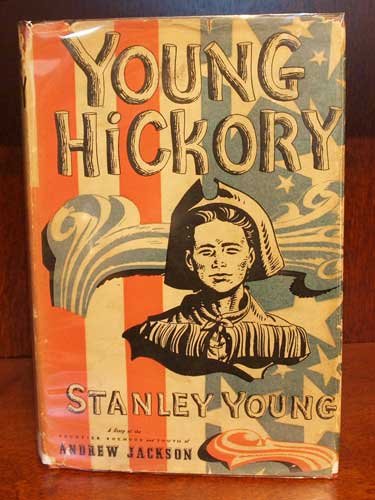 Young Hickory,: A story of the frontier boyhood and youth of Andrew Jackson,