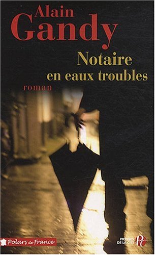 Notaire en eaux troubles: roman
