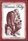 Winter's Folly (Illustrated) by O. F. Walton