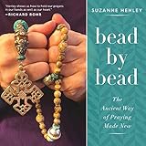Bead by Bead: The Ancient Way of Praying Made New by 