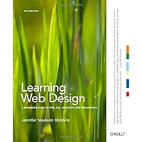 Learning Web Design: A Beginner's Guide to HTML, CSS, JavaScript, and Web Graphics