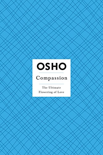OSHO Compassion: The Ultimate Flowering of Love (Osho: Insights for a New Way of Living)