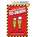 Amusing Ourselves to Death: Public Discourse in the Age of Show Business