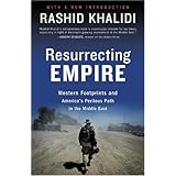 Resurrecting Empire: Western Footprints and America's Perilous Path in the Middle East