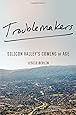Troublemakers: Silicon Valley's Coming of Age