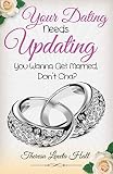 Your Dating Needs Updating: You Wanna Get Married, Don't Cha?