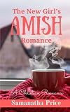 The New Girl's Amish Romance: A Christian Romance (Amish Foster Girls) (Volume 4) by Samantha Price