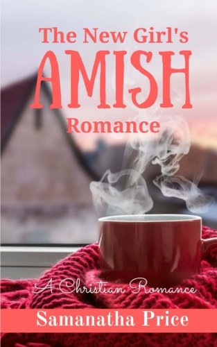 The New Girl's Amish Romance: A Christian Romance (Amish Foster Girls) (Volume 4) by Samantha Price