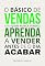 Livro O básico de vendas para quem nunca vendeu: aprenda a vender antes de o dia acabar
