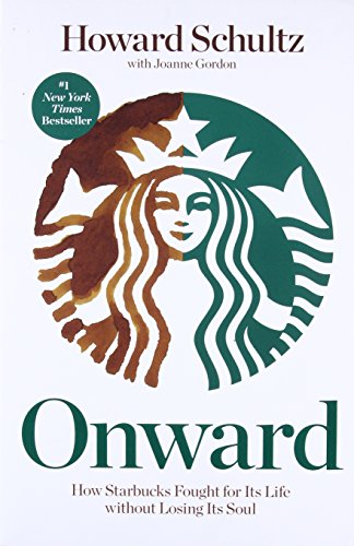 Onward: How Starbucks Fought for Its Life without Losing Its Soul