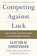 Competing Against Luck: The Story of Innovation and Customer Choice