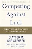 Competing Against Luck: The Story of Innovation and Customer Choice