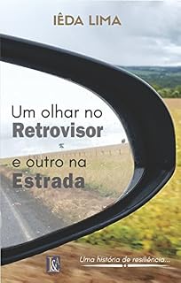 Livro Um olhar no Retrovisor e outro na Estrada: Uma história de resiliência