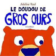 Le Doudou De Gros Ours Adeline Ruel Babelio
