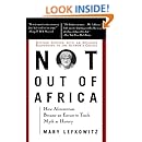 Not Out Of Africa: How "Afrocentrism" Became An Excuse To Teach Myth As History (New Republic Book)