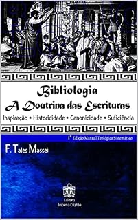 Livro Bíbliologia - Inspiração, historicidade, canonização, suficiência: Doutrina das Escrituras