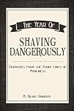 The Year of Shaving Dangerously