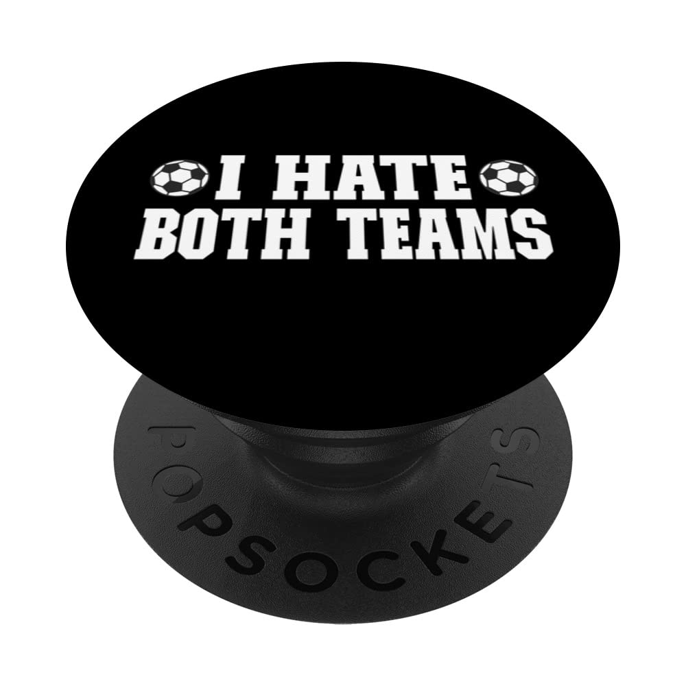 Soccer I Hate Both Teams - Match Day Soccer PopSockets Swappable PopGrip