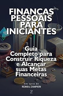 Livro Finanças Pessoais para Iniciantes: Guia Completo para Construir Riqueza e Alcançar suas Metas: Este livro é uma verdadeira bíblia de sucesso financeiro