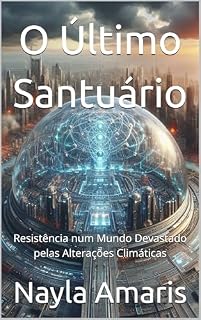 Livro O Último Santuário: Resistência num Mundo Devastado pelas Alterações Climáticas
