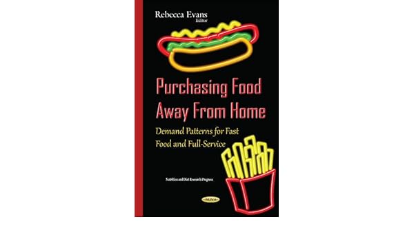 Purchasing Food Away From Home Demand Patterns For Fast -