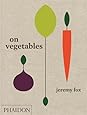 On Vegetables: Modern Recipes for the Home Kitchen