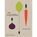 On Vegetables: Modern Recipes for the Home Kitchen
