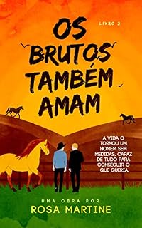 Livro OS BRUTOS TAMBÉM AMAM: Spin-off do livro Insensatez (Estância Boa Esperança 1)