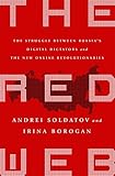 The Red Web: The Kremlin's Wars on the Internet