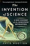 The Invention of Science: A New History of the Scientific Revolution