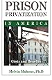 Prison Privatization in America: Costs and Benefits