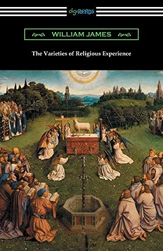 The Varieties of Religious Experience: James, William