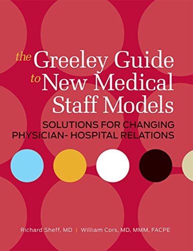 Download The Greeley Guide to New Medical Staff Models: Solutions for Changing Physician-Hospital Relations