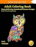 Adult Coloring Book: Stress Relieving Animal and Unicorn Designs: Bundle of over 60 Unique Images (S by Pat Woods