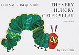 The Very Hungry Caterpillar/Chu Sau Rom Qua Doi/English/Vietnamese (Vietnamese and English Edition)
