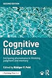 Cognitive Illusions: Intriguing Phenomena in Judgement, Thinking and Memory