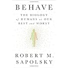Behave: The Biology of Humans at Our Best and Worst