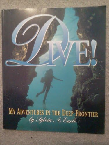 Dive!: My Adventures in the Deep Frontier