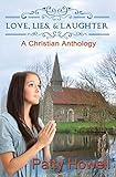 Love, Lies, & Laughter: A Christian Anthology by 