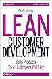 Lean Customer Development: Building Products Your Customers Will Buy