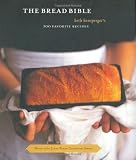 The Bread Bible: Beth Hensperger's 300 Favorite Recipes The Bread Bible: Beth Hensperger's 300 Favorite Recipes