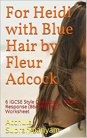 Amazon Com For Heidi With Blue Hair By Fleur Adcock 6 Igcse Style Questions 1 Model Response 864 Words 1 Worksheet Songs Of Ourselves Volume 1 Ebook Subrahmanyam Atchula Kindle Store