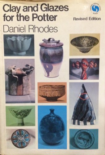 Clay and Glazes for the Potter by Daniel Rhodes (Hardcover)